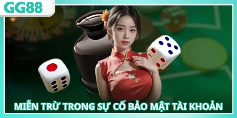 Miễn trừ trách nhiệm GG88 đối với sự cố bảo mật tài khoản